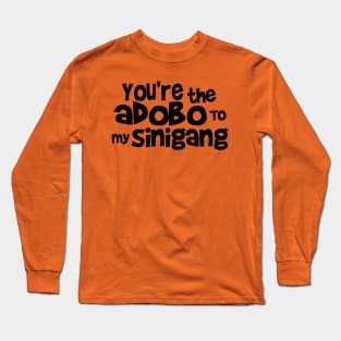 You're the adobo to my sinigang Long Sleeve T-Shirt